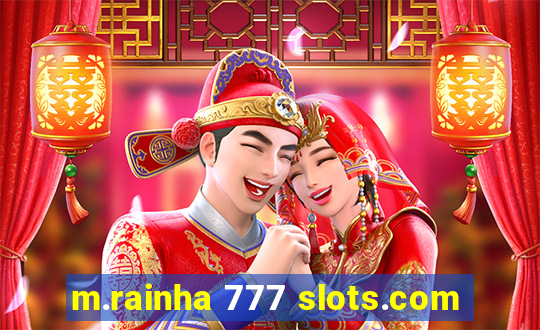 m.rainha 777 slots.com